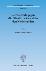 Rechtsschutz gegen die öffentliche Gewalt in den Niederlanden. - Barbara Ooms-Gnauck