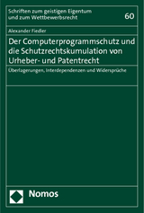 Der Computerprogrammschutz und die Schutzrechtskumulation von Urheber- und Patentrecht - Alexander Fiedler