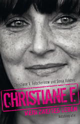 Christiane F. - Mein zweites Leben - Christiane V. Felscherinow, Sonja Vukovic