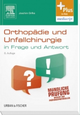 Orthopädie und Unfallchirurgie in Frage und Antwort - Grifka, Joachim