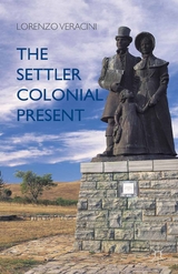 The Settler Colonial Present - L. Veracini