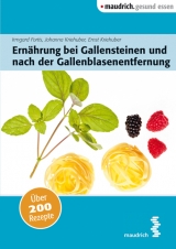 Ernährung bei Gallensteinen und nach der Gallenblasenentfernung - Irmgard Fortis, Johanna Kriehuber, Ernst Kriehuber