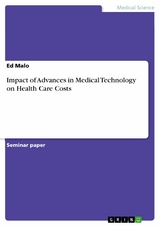 Impact of Advances in Medical Technology on Health Care Costs - Ed Malo