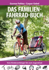 Das Familien-Fahrrad-Buch - Gunnar Fehlau, Caspar Gebel