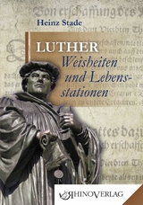 Luther: Weisheiten & Lebensstationen - Heinz Stade