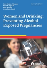 Women and Drinking: Preventing Alcohol-Exposed Pregnancies - Mary Marden Velasquez, Karen S. Ingersoll, Mark B. Sobell, Linda Carter Sobell