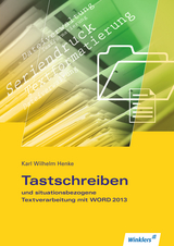 Tastschreiben und situationsbezogene Textverarbeitung mit Word 2013 - Henke, Karl Wilhelm