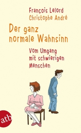 Der ganz normale Wahnsinn - François Lelord, Christophe André