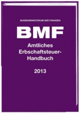 Amtliches Erbschaftsteuer-Handbuch 2013 - 