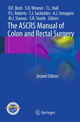 The ASCRS Manual of Colon and Rectal Surgery - Beck, David E.; Wexner, Steven D.; Hull, Tracy L.; Roberts, Patricia L.; Saclarides, Theodore J.