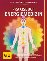 Praxisbuch Energiemedizin - Prof. TCM Li Wu, Dr. Natalie Lauer