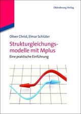 Strukturgleichungsmodelle mit Mplus - Oliver Christ, Elmar Schlüter