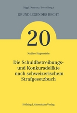 Die Schuldbetreibungs- und Konkursdelikte nach schweizerischem Strafgesetzbuch - Nadine Hagenstein