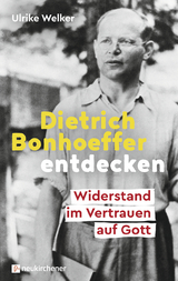 Dietrich Bonhoeffer entdecken - Welker, Ulrike