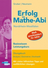 Erfolg im Mathe-Abi Nordrhein-Westfalen Basiswissen  Leistungskurs - Gruber, Helmut; Neumann, Robert