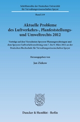 Aktuelle Probleme des Luftverkehrs-, Planfeststellungs- und Umweltrechts 2012. - 