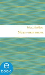 Nizza - mon amour -  Fritz J. Raddatz