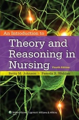 An Introduction to Theory and Reasoning in Nursing - Johnson, Betty; Webber, Pamela