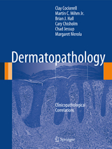 Dermatopathology - Clay Cockerell, Martin C. Mihm Jr., Brian J. Hall, Cary Chisholm, Chad Jessup