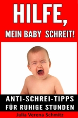 Hilfe, mein Baby schreit! - Julia Verena Schmitz