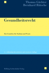 Gesundheitsrecht - Gächter, Thomas; Rütsche, Bernhard