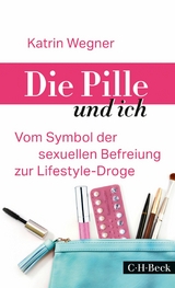 Die Pille und ich - Katrin Wegner