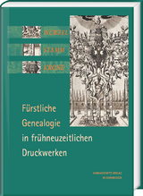 Wurzel, Stamm, Krone: Fürstliche Genealogie in frühneuzeitlichen Druckwerken - Volker Bauer