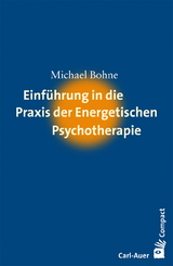 Einführung in die Praxis der Energetischen Psychotherapie - Michael Bohne