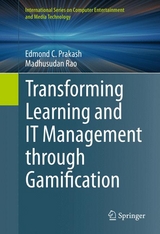 Transforming Learning and IT Management through Gamification - Edmond C. Prakash, Madhusudan Rao