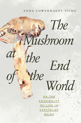 Mushroom at the End of the World -  Anna Lowenhaupt Tsing