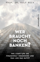 Wer braucht noch Banken? - Prof. Dr. Ralf Beck