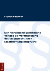 Der hinreichend qualifizierte Verstoß als Voraussetzung des unionsrechtlichen Staatshaftungsanspruchs - Stephan Kirschnick