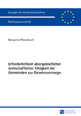 Erforderlichkeit übergebietlicher wirtschaftlicher Tätigkeit der Gemeinden zur Daseinsvorsorge - Benjamin Pfannkuch