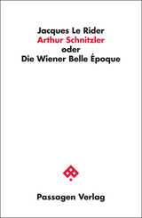 Arthur Schnitzler oder Die Wiener Belle Époque - Jacques Le Rider