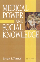 Medical Power and Social Knowledge -  Bryan S Turner