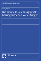 Die notarielle Belehrungspflicht bei ungesicherten Vorleistungen - Romy Ahner