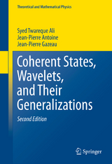 Coherent States, Wavelets, and Their Generalizations - Ali, Syed Twareque; Antoine, Jean-Pierre; Gazeau, Jean-Pierre