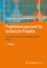 Projektmanagement für technische Projekte - Roland Felkai, Arndt Beiderwieden