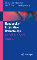 Handbook of Integrative Dermatology - Peter A. Lio, Toral Patel, Neill T. Peters, Sarah Kasprowicz