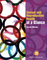 Sexual and Reproductive Health at a Glance -  Catriona Melville