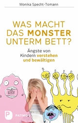 Was macht das Monster unterm Bett? - Monika Specht-Tomann