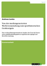 Von der mediengenerierten Werbeveranstaltung zum sporthistorischen Großereignis - Andreas Lemke