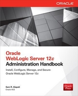 Oracle WebLogic Server 12c Administration Handbook - Alapati, Sam