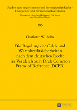 Die Regelung der Geld- und Warenkreditsicherheiten nach dem deutschen Recht im Vergleich zum Draft Common Frame of Reference (DCFR) - Charlotte Wilhelm