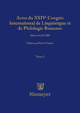 Actes du XXIV Congrès International de Linguistique et de Philologie Romanes. Tome I - 