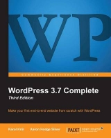 WordPress 3.7 Complete - Third Edition - Krol, Karol; Silver, Aaron Hodge