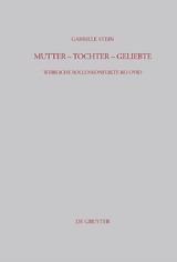 Mutter - Tochter - Geliebte - Gabriele Stein