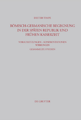 Römisch-germanische Begegnung in der späten Republik und frühen Kaiserzeit - Dieter Timpe