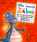 Alle meine Zähne - Der ultimative Zahnkalender für alle deine Milchzähne, Wackelzähne und bleibenden Zähne - Caroline Oblasser