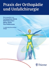 Praxis der Orthopädie und Unfallchirurgie - Wirth, Carl Joachim; Mutschler, Wolf-Eberhard; Kohn, Dieter; Pohlemann, Tim